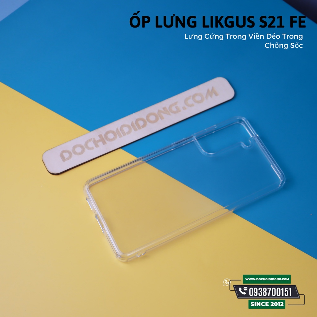 Ốp Lưng Samsung S21 Fe Lưng Cứng Trong Viền Dẻo Trong Chống Sốc