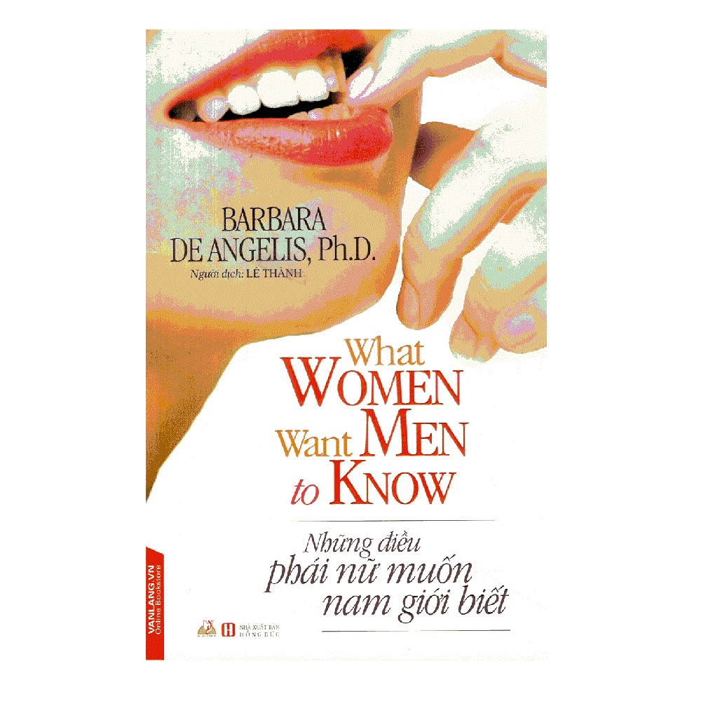 Sách - What Women Want Men To Know - Những Điều Phái Nữ Muốn Nam Giới Biết - 8935074111975