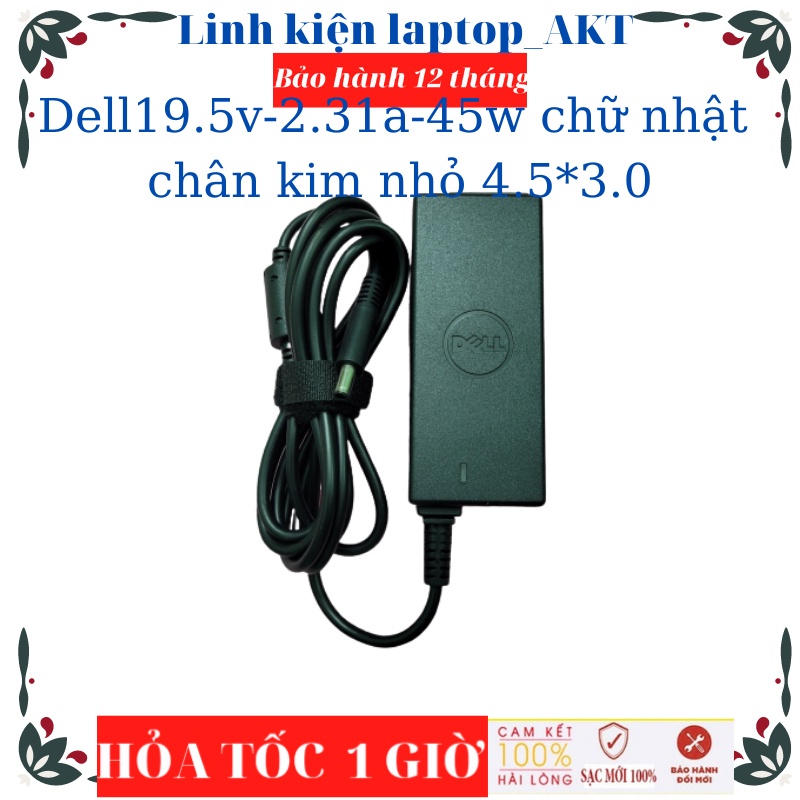 Sạc Laptop Dell 19.5V - 2.31A - 45W-ZIN chữ nhật chân kim nhỏ 4.5*3.0 Dell Latitude 3390 3490 Dell XPS 12 13