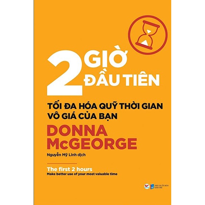Sách - 2 Giờ Đầu Tiên - Tối Đa Hóa Quỹ Thời Gian Vô Giá Của Bạn