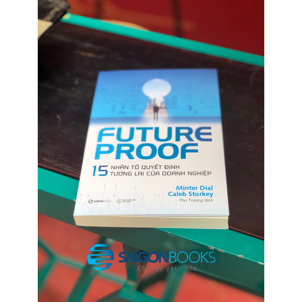 SÁCH: FUTUREPROOF - 15 nhân tố quyết định tương lai của doanh nghiệp - Tác giả Caleb Storkey, Minter Dial