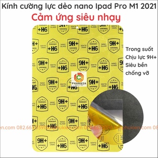 Dán cường lực Ipad Pro M1 2021 trong suốt, nano dẻo siêu bền, độ cường lực 9H+