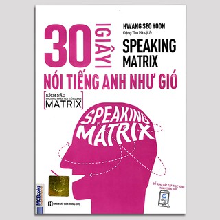 Sách - 30 Giây Nói Tiếng Anh Như Gió - Speaking Matrix - Học Qua App Online