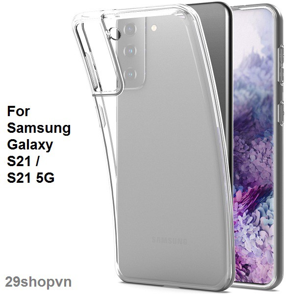 Ốp Samsung S21 5G dẻo trong suốt (Loại đẹp)