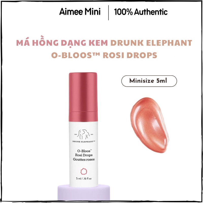| Mini 5ml | Má Hồng Dạng Kem Drunk Elephant O-Bloos™ Rosi Drops