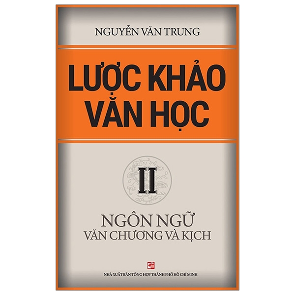 Sách - Lược Khảo Văn Học Ii - Ngôn Ngữ Văn Chương Và Kịch | BigBuy360 - bigbuy360.vn