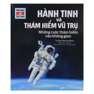 Thế Nào Và Tại Sao - Hành Tinh Và Thám Hiểm Vũ Trụ - Những Cuộc Thám Hiểm Vào Không Gian