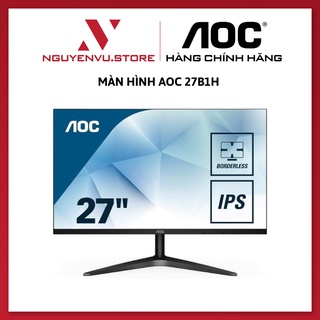 Màn hình AOC 27B1H 27 Inch FHD IPS HDMI+VGA 60Hz 5ms - Hàng chính hãng