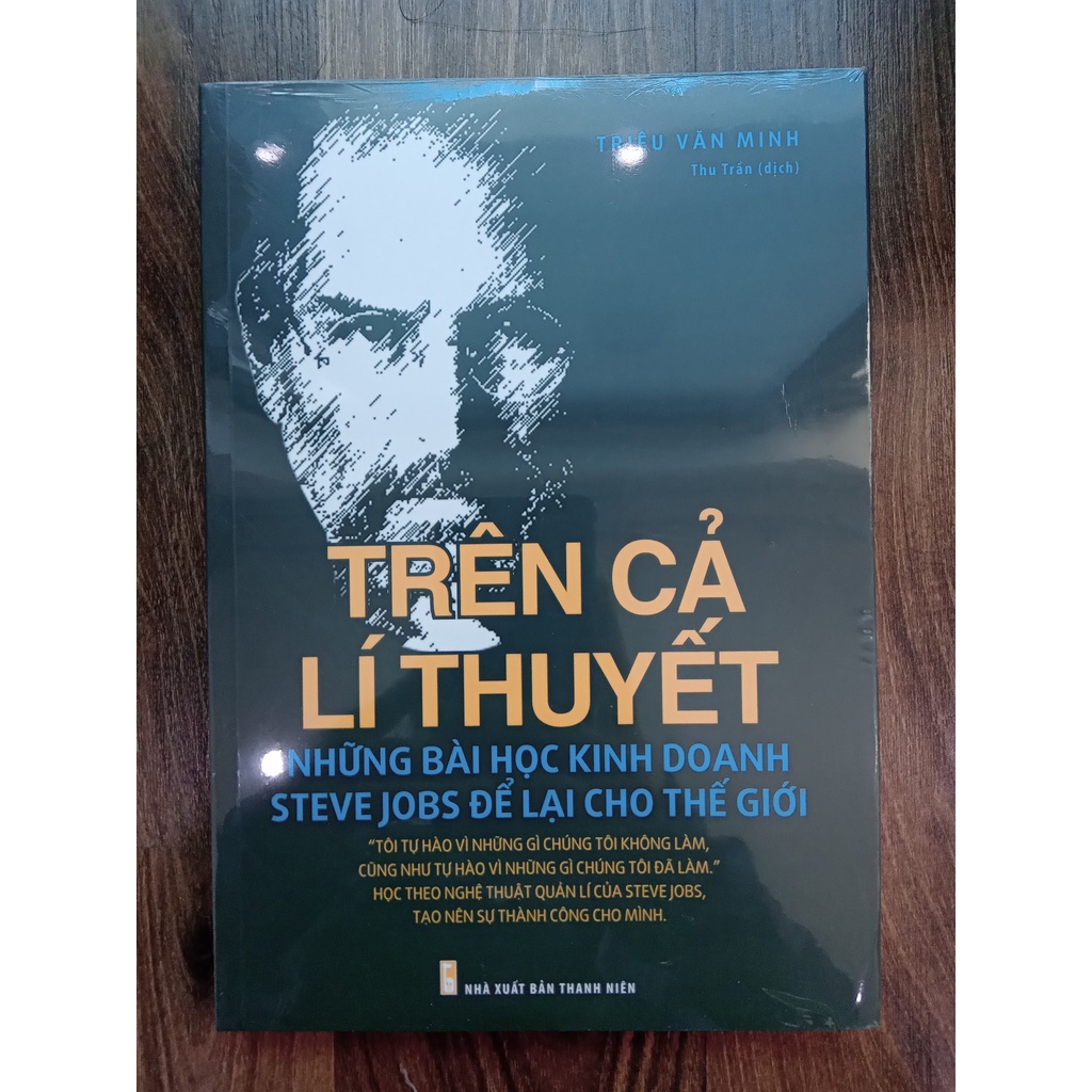 Sách - Trên Cả Lí Thuyết - Những Bài Học Kinh Doanh Steve Jobs Để Lại Cho Thế Giới