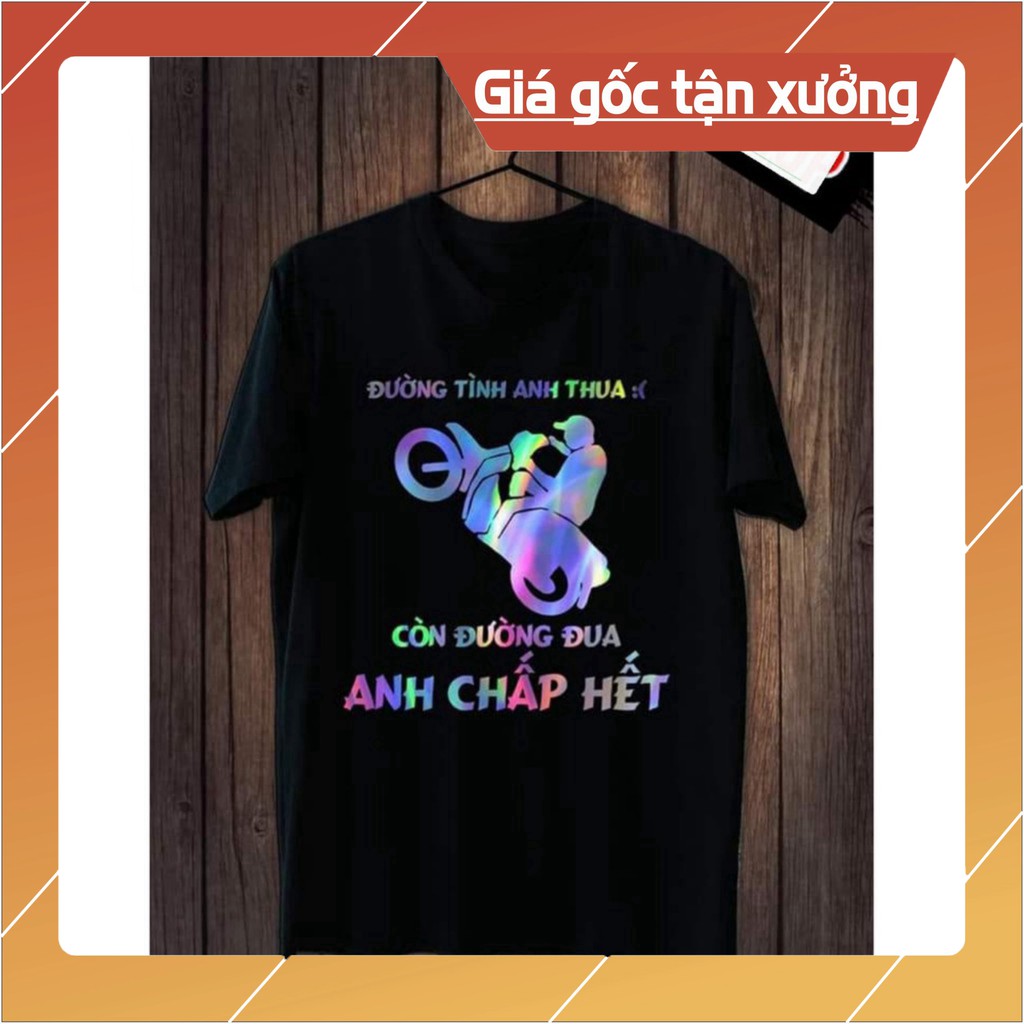 Rẻ vô địch [SIÊU RẺ] Áo Thun Phản Quang In Hình  ĐƯỜNG TÌNH ANH THUA Vải Cotton  Co Giãn, Phom Rộng Unisex Cho Nam và Nữ