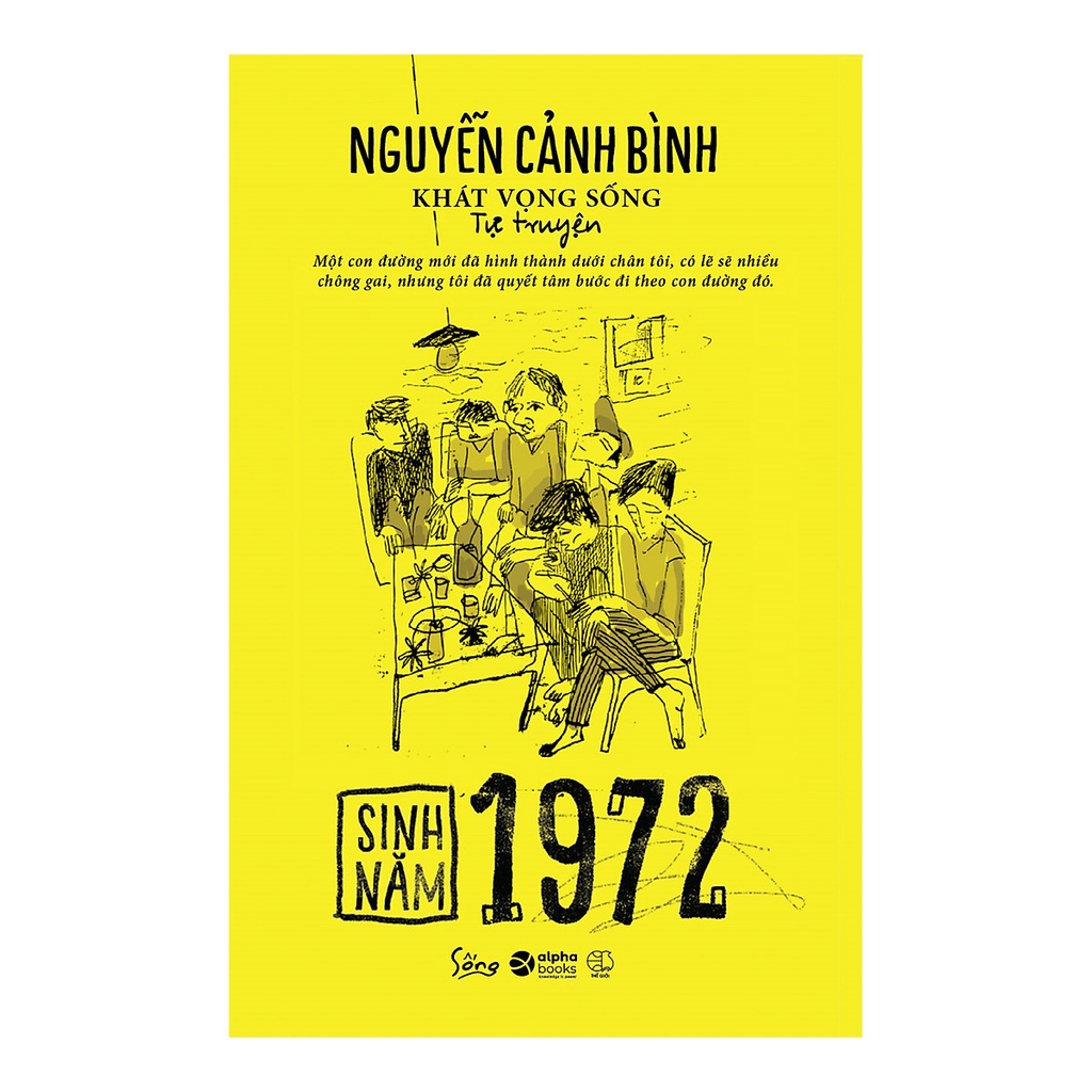 Sách - Sinh Năm 1972 -Khát Vọng Sống (Tự truyện Nguyễn Cảnh Bình)