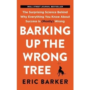 Sách - Barking Up the Wrong Tree - Chó Sủa Nhầm Cây by Eric Barker - (Phiên bản US, paperback)