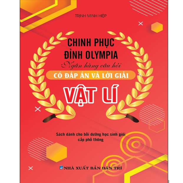 Sách - Chinh Phục Đỉnh Olympia Ngân Hàng Câu Hỏi Có Đáp Án Và Lời Giải Vật Lí
