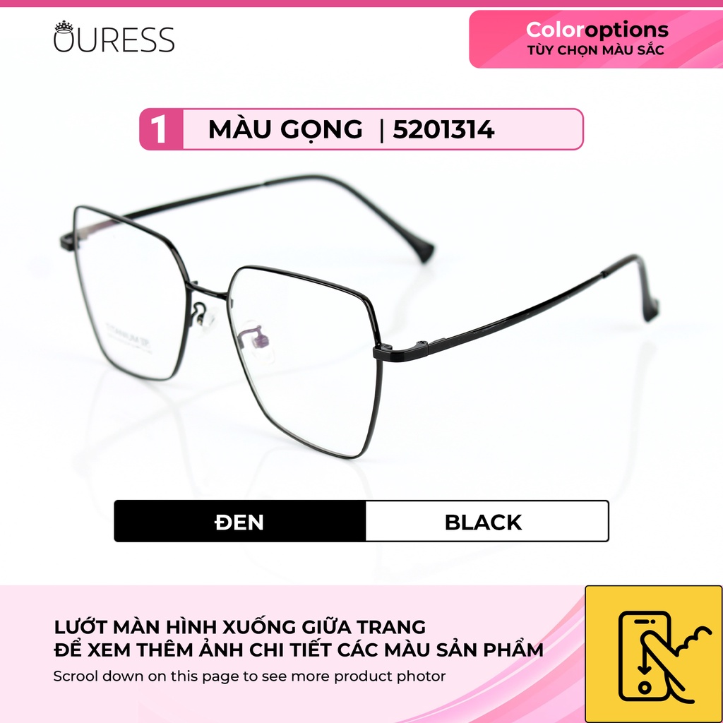 Gọng kính Titanium 5201314 thời trang cao cấp nam nữ siêu nhẹ siêu bền OURESS