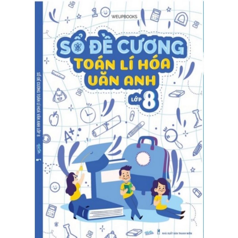 Sổ Đề_Cương Toán_Lí_Hóa_Văn_Anh Lớp_8