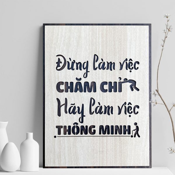 Tranh gỗ decor tạo động lực "Đừng làm việc chăm chỉ hãy làm việc thông minh"