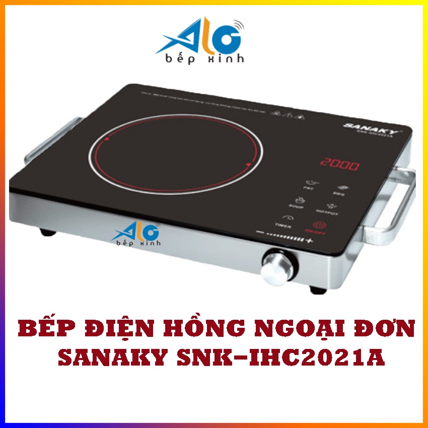 Bếp điện hồng ngoại Sanaky SNK-IHC2021A - Không kén nồi - Công suất 2000W - Bảo hành 1 năm - Alo Bếp Xinh