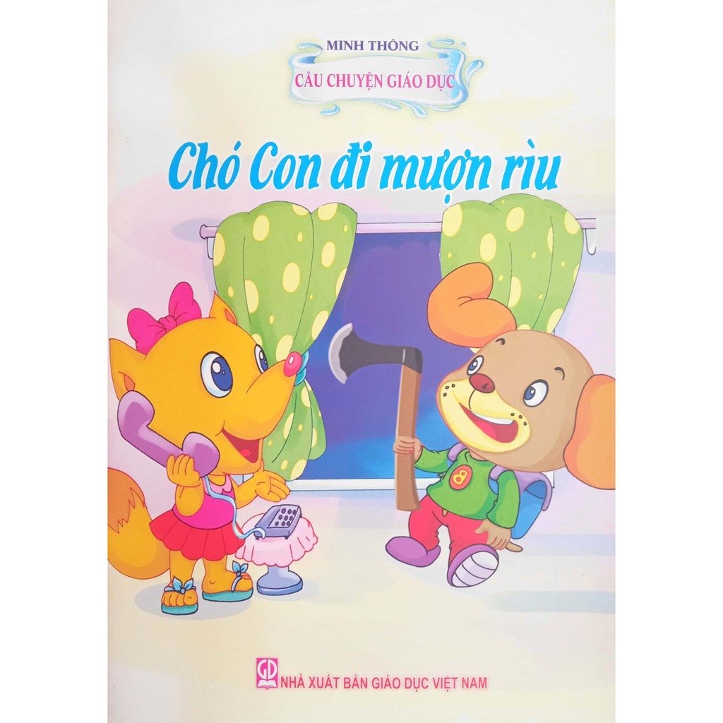 Sách - Câu Chuyện Giáo Dục - Chó Con đi mượn rìu