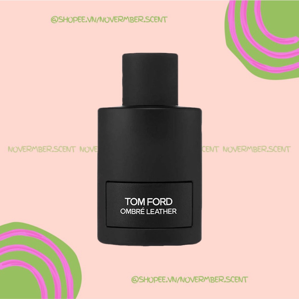 ❣ Nước hoa dùng thử Tom ford Ombre Leather - ᴛᴇsᴛᴇʀ 5ᴍʟ/10ᴍʟ/20ᴍʟ