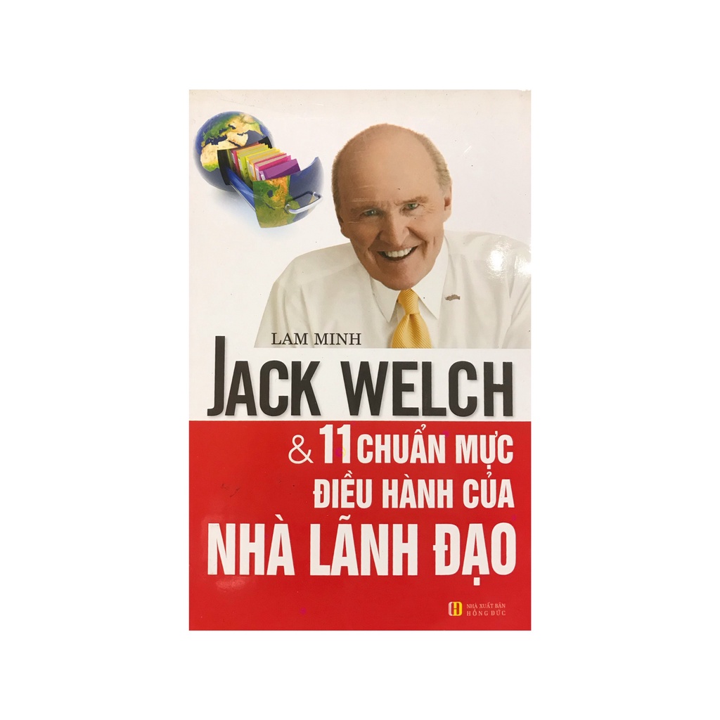 Sách - Jack Welch và 11 chuẩn mực điều hành của nhà lãnh đạo