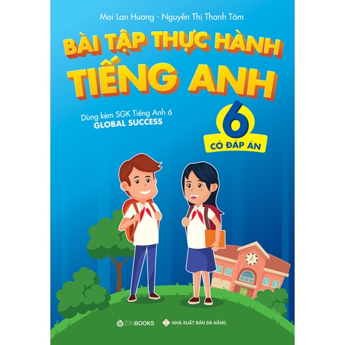 Sách - Bài tập Thực hành tiếng Anh 6 (Có đáp án) - Dùng kèm SGK Tiếng Anh 6 GLOBAL SUCCESS