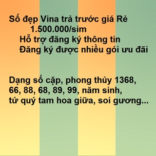 Sim Đẹp VINA GIÁ RẺ 1tr500k Năm Sinh, Phong thủy 1368, 66, 88, 89, 99 số lặp, cặp tam hoa tứ quý giữa…HỖ TRỢ CHÍNH CHỦ