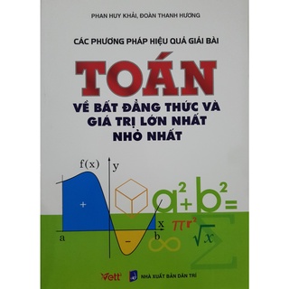 Sách - Các phương pháp hiệu quả giải bài Toán về bất đẳng thức và giá trị lớn nhất nhỏ nhất