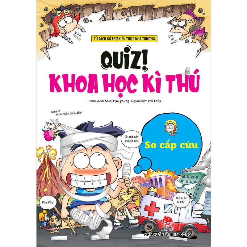 Sách Kim Đồng - Quiz! Khoa Học Kì Thú: Sơ Cấp Cứu