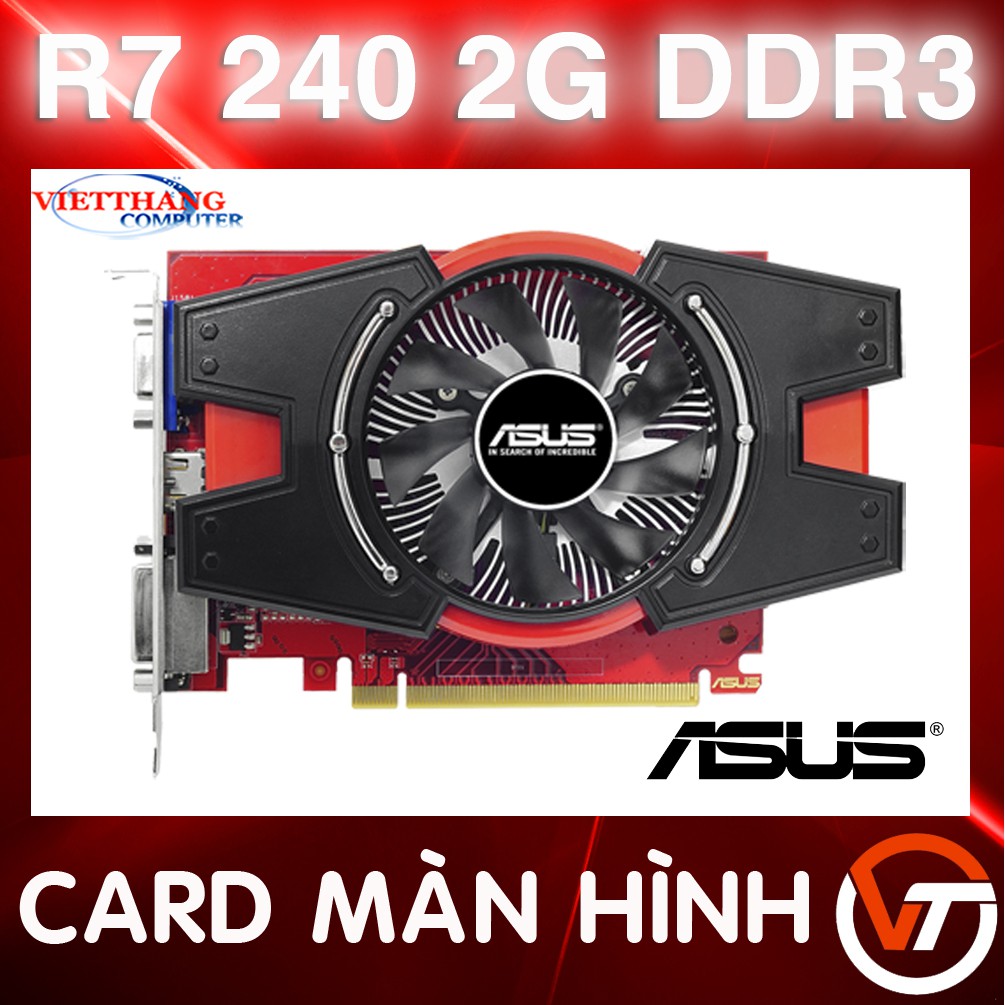 Cạc Màn Hình - VGA Asus R7 240 2G DDR3 ( 2nd )