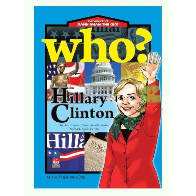 Sách – Who? Chuyện Kể Về Danh Nhân Thế Giới HILLARY CLINTON - NXB Kim Đồng