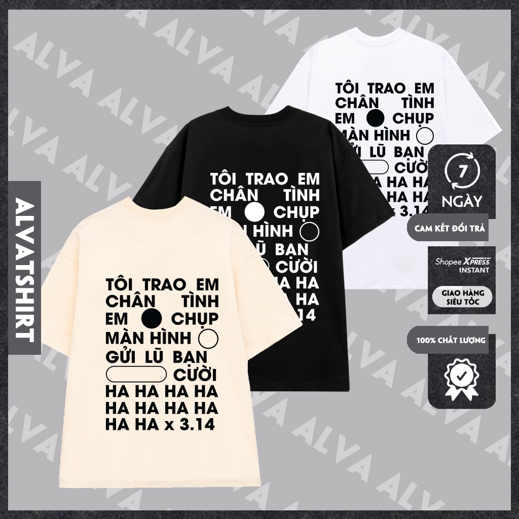 Áo Unisex In Chữ Tôi Trao Em Chân Tình Phong Cách Hài Hước Trẻ Trung, Nam Nữ Mặc Form Cực Đẹp
