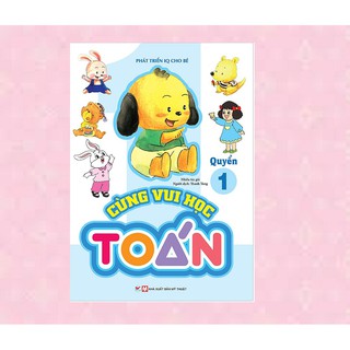 Phát Triển IQ Cho Bé - Cùng Vui Học Toán 1