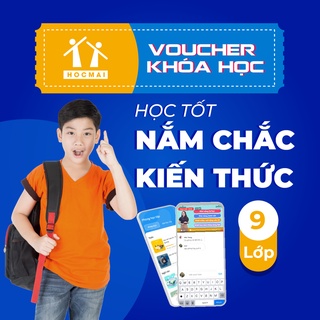 Toàn quốc [E-Voucher] App HOCMAI - HỌC TỐT 9: Khóa học toàn diện kiến thức lớp 9 luyện thi vào 10 mới nhất
