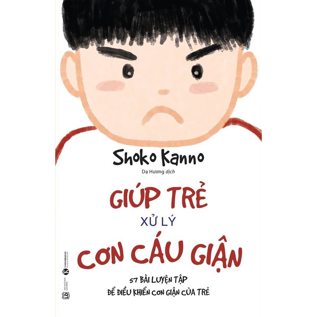 Sách - Giúp Trẻ Xử Lý Cơn Cáu Giận - 57 Bài Luyện Tập Để Điều Khiển Cơn Giận Của Trẻ