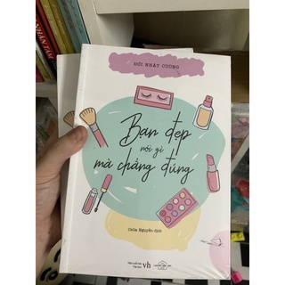 Bạn đẹp nói gì mà chẳng đúng