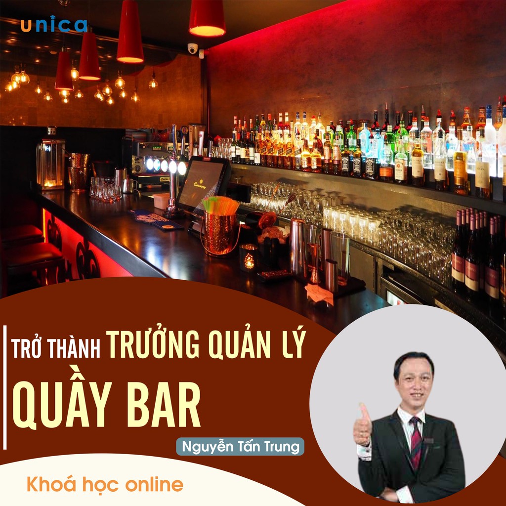 - FULL khóa học Kinh doanh - Trở thành trưởng quản lý quầy bar- UNICA.VN