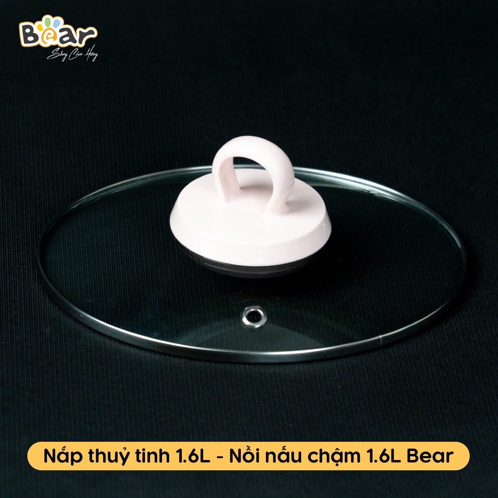 Nắp Thủy Tinh Bear 1l6-Sử Dụng Cho Nồi Nấu Cháo Chậm Bear 1.6L Phiên Bản Quốc Tế/ Nội Địa