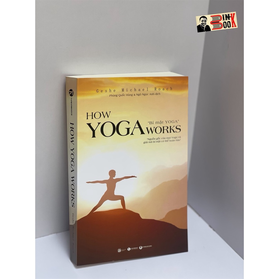 Sách - How Yoga works Bí mật Yoga - Nguồn gốc của Yoga và giải mã bí mật cơ thể hoàn hảo - Geshe Michael Roach – THAIHA