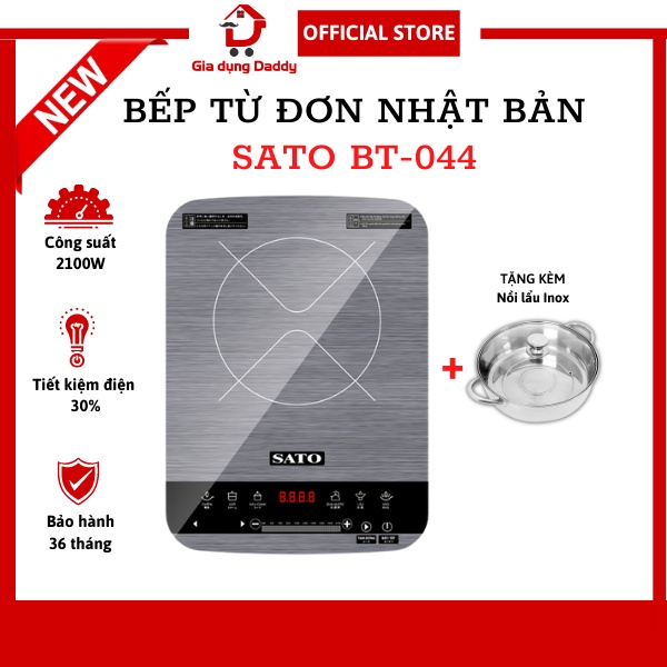 Bếp từ đơn cảm ứng SATO BT-044, Bếp điện từ Nhật Bản đa năng mặt kính cường lực Tặng nồi lẩu Inox, Bảo hành 36 tháng
