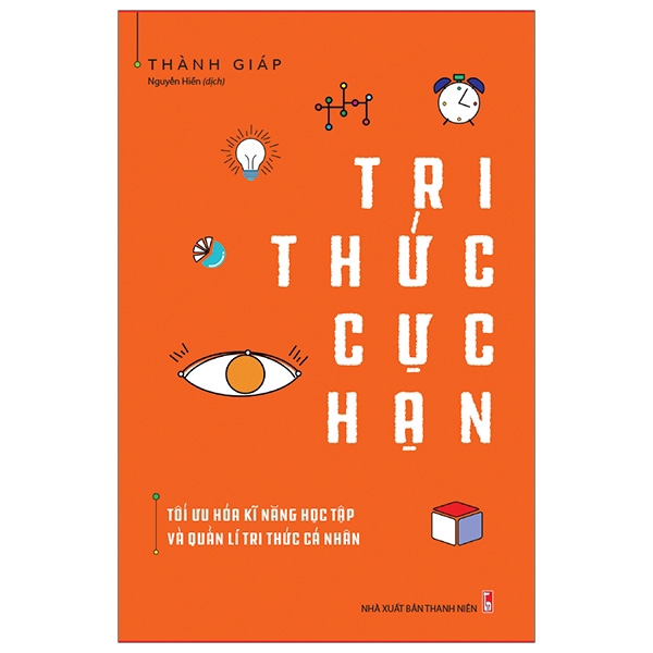 Sách - Tri Thức Cực Hạn - Tối Ưu Hóa Kĩ Năng Học Tập Và Quản Lí Tri Thức Cá Nhân