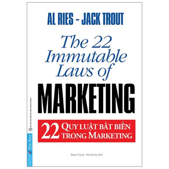 Sách 22 Quy Luật Bất Biến Trong Marketing - The 22 Immutable Laws Of Marketing (Tái Bản 2021) - First News