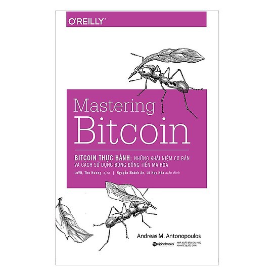 Sách - Bitcoin Thực Hành: Những Khái Niệm Cơ Bản Và Cách Sử Dụng Đúng Đồng Tiền Mã Hóa (Mastering Bitcoin)