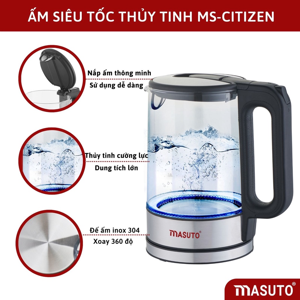 Ấm siêu tốc Masuto MS-Citizen18/ 1.8L, thủy tinh cường lực, đun nước 2p sôi, 1 đổi 1 trong 12 tháng