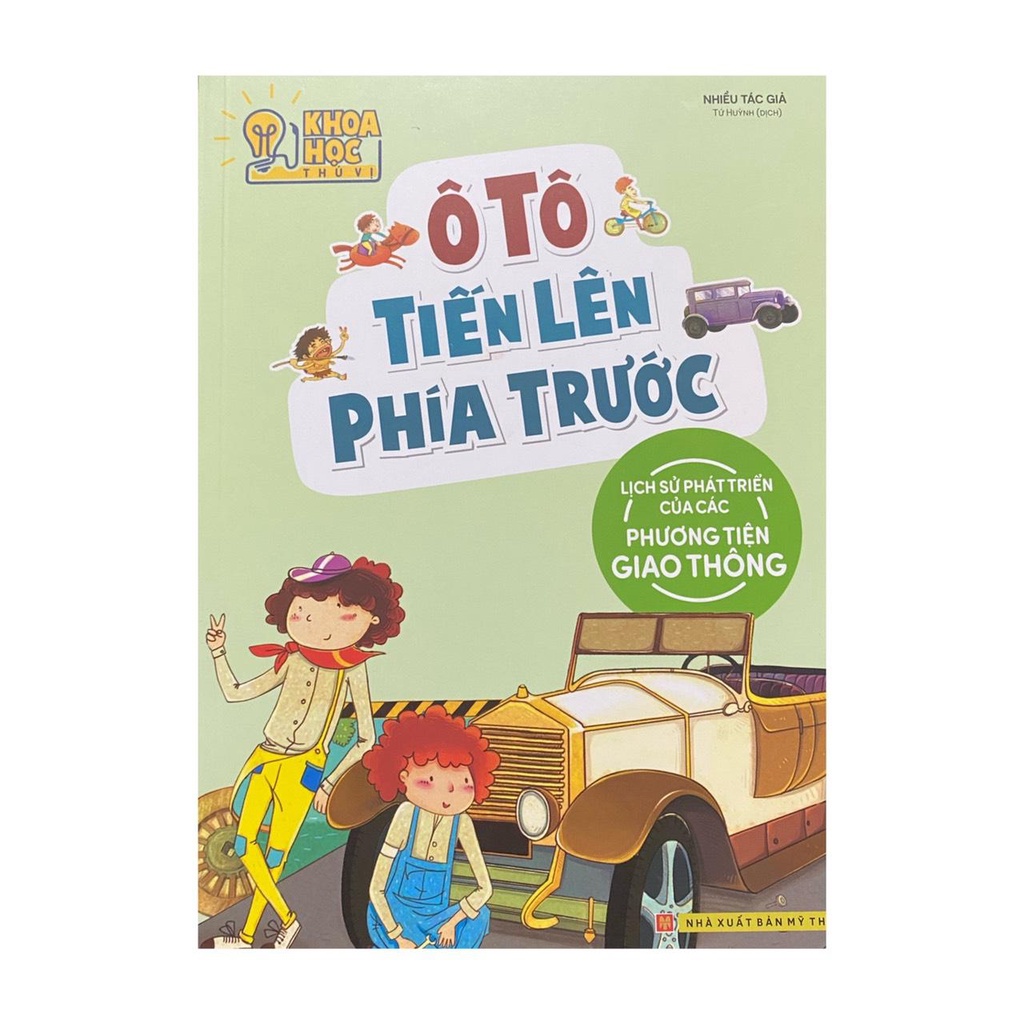 Sách - Khoa học thú vị : Ô tô tiến lên phía trước : Lịch sử phát triển của các phương tiện giao thông ( Minh Long )
