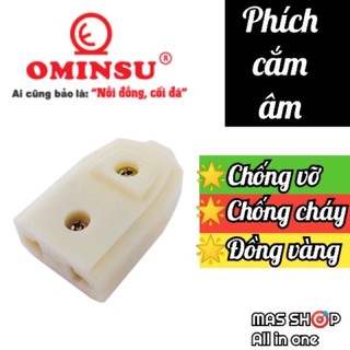 Phich Cắm Âm, Phích Cái - chống cháy, chống vỡ - OMISU Siêu Bền