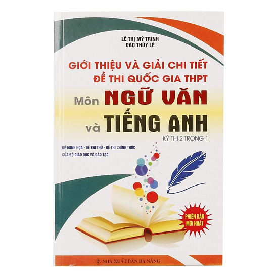 Sách - Giới Thiệu Và Giải Chi Tiết Đề Thi Quốc Gia Thpt Ngữ Văn & Tiếng Anh (Kỳ Thi 2 Trong 1)