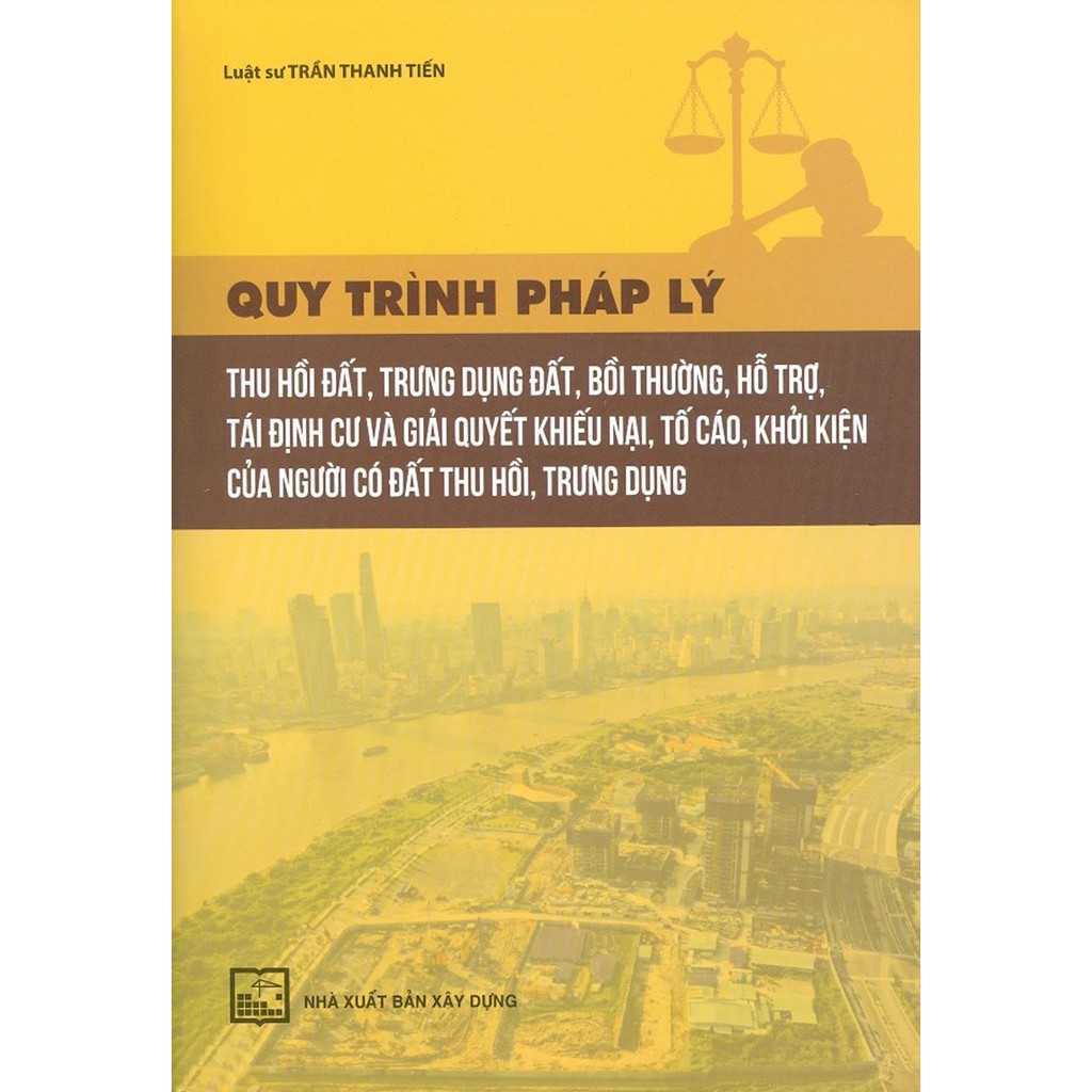 Sách - Quy Trình Pháp Lý Thu Hồi Đất, Trưng Dụng Đất, Bồi Thường, Hỗ Trợ, Tái Định Cư Và Giải Quyết Khiếu Nại, Tố Cáo..)