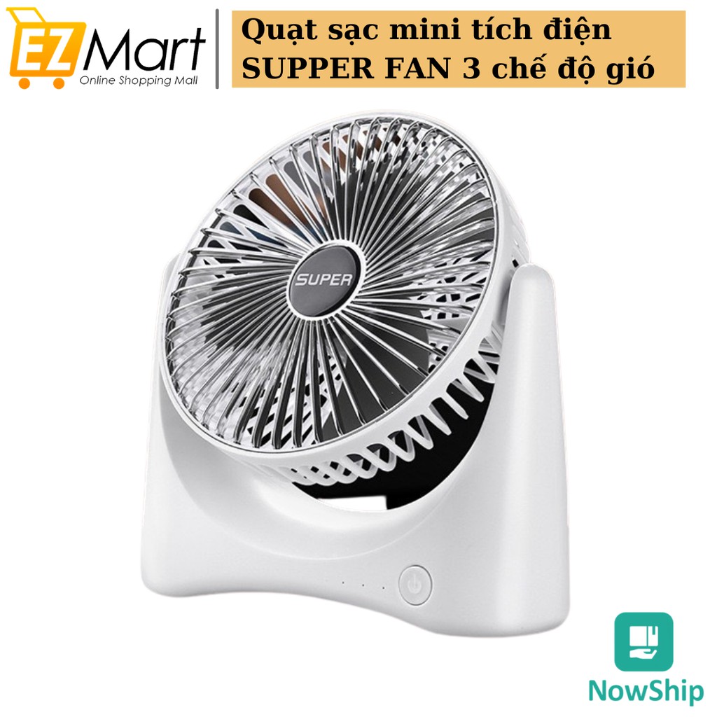Quạt Để Bàn Sạc Tích Điện Super Fan, 3 Chế Độ Mát, Để Bàn Làm Việc, Ô Tô...Siêu Tiện Lợi Cho Mùa Hè Nóng Nực