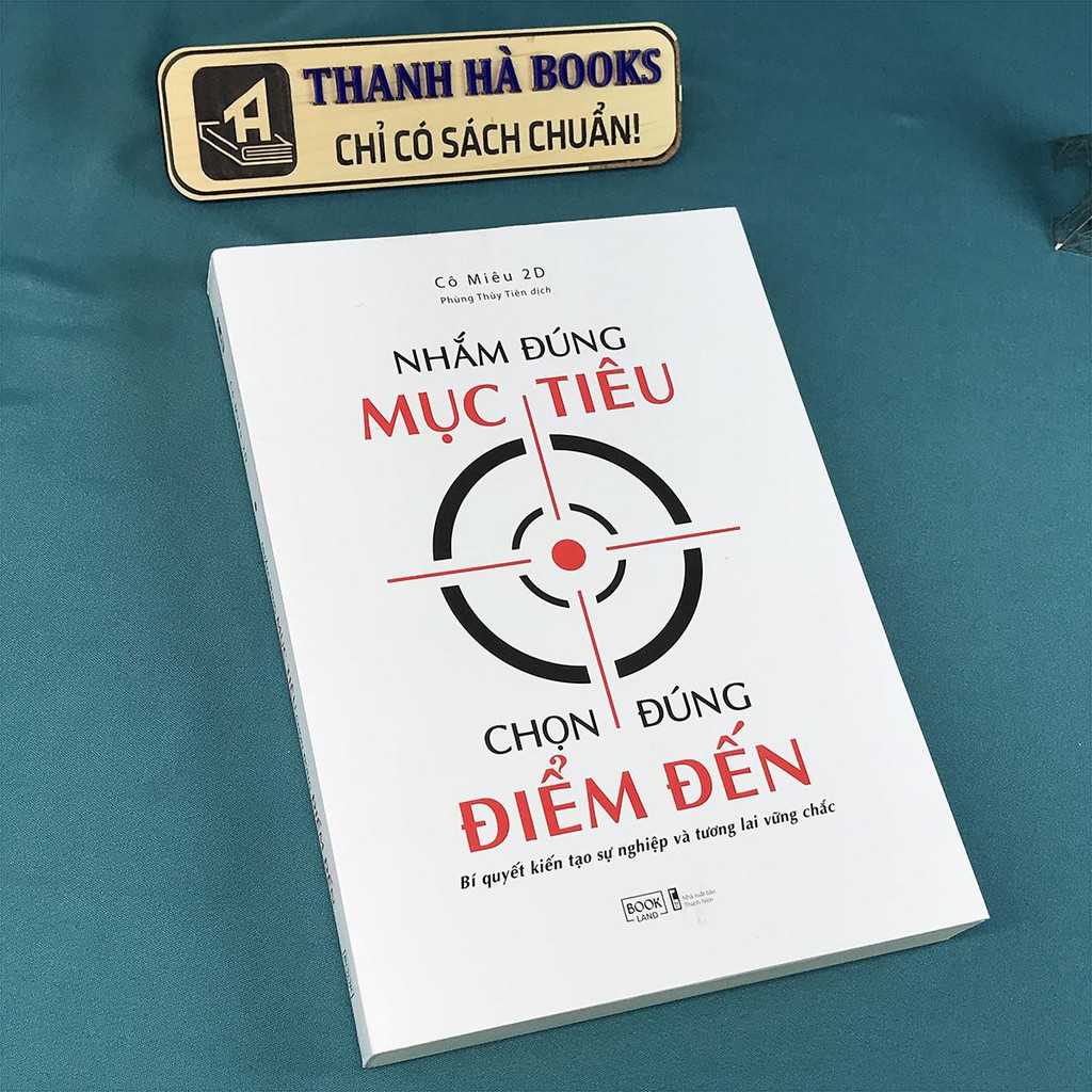 Sách - Nhắm Đúng Mục Tiêu, Chọn Đúng Điểm Đến - Bí Quyết Kiến Tạo Sự Nghiệp Và Tương Lai Vững Chắc