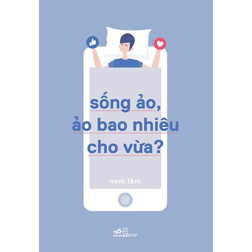 Sách - Sống Ảo, Ảo Bao Nhiêu Cho Vừa [Nhã Nam]